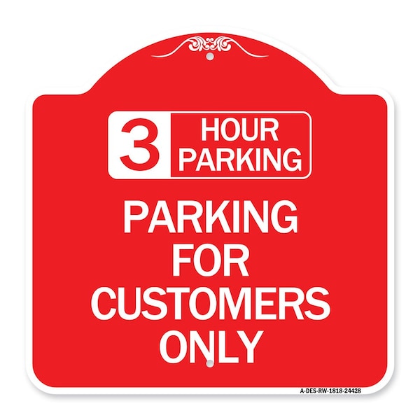 3 Hour Parking-Parking for Customers Only, Red & White Aluminum Sign, 18" x 18", RW-1818-24428